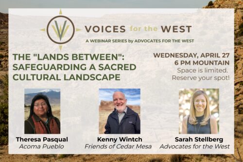 4-27-2022 Voices for the West – The “Lands Between”: Safeguarding a Sacred Cultural Landscape